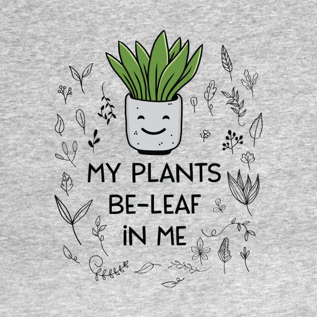 Beleaf In Yourself My Plants Beleaf In Me Funny Plant Lover by Suchmugs